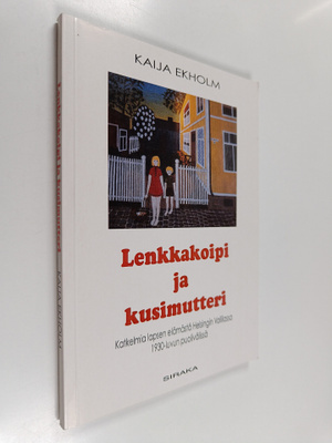 Kaija Ekholm : Lenkkakoipi ja kusimutteri : katkelmia lap...