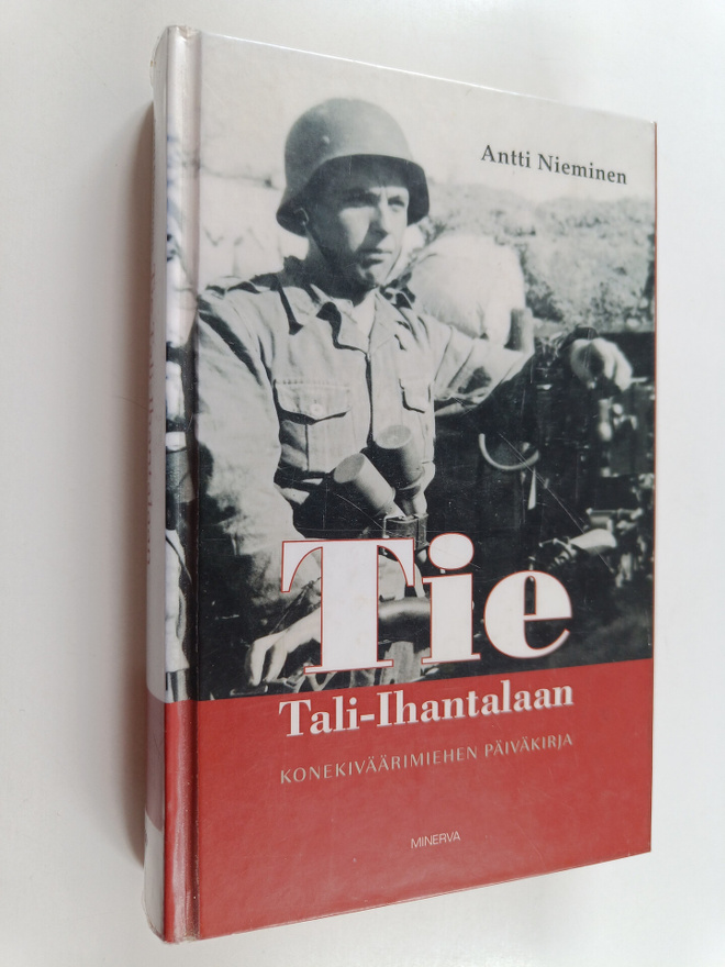 Antti Nieminen : Tie Tali-Ihantalaan : konekiväärimiehen ...