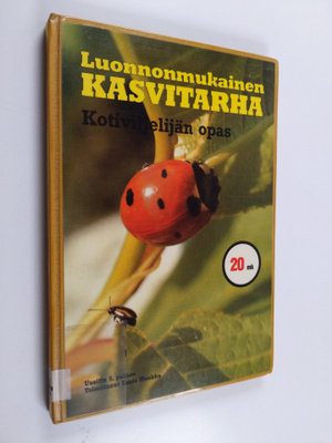 Ensio (toim.) Huuhka : Luonnonmukainen kasvitarha : kotiv...