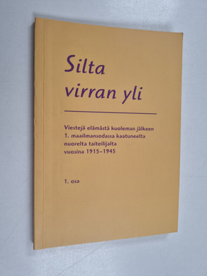 Irja Mäkinen : Silta virran yli - ensimmäisessä maailmans...