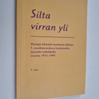 Irja Mäkinen : Silta virran yli - ensimmäisessä maailmans... - pikkukuva 1