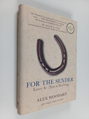 Alex Woodard : For the Sender : Love Is (Not a Feeling)