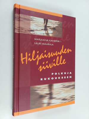 Marjaana Kanerva ym. : Hiljaisuuden siiville : polkuja ru...