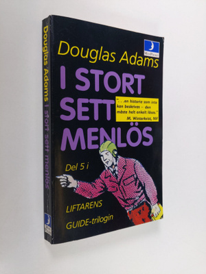 Douglas Adams : I stort sett menlös - Liftarens guide