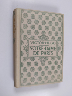Victor Hugo : Notre Dame de Paris : tome premier