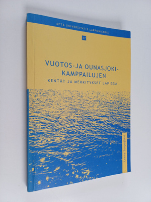 Leena Suopajärvi : Vuotos- ja Ounasjoki-kamppailujen kent...
