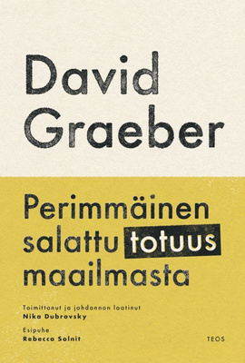 David Graeber: Perimmäinen salattu totuus maailmasta