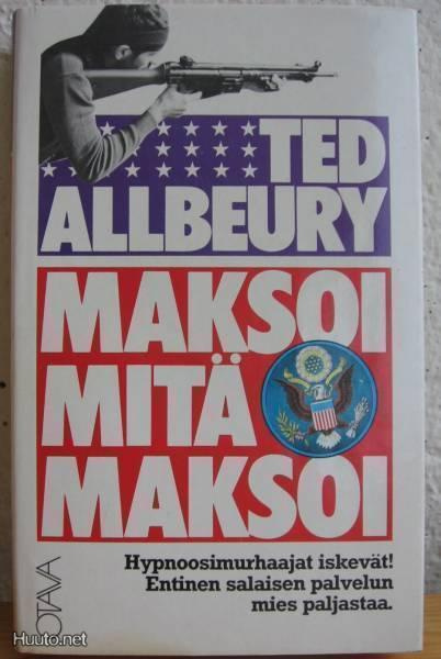Ted Allbeury: Maksoi mitä maksoi, 312 s. Otava 1985. Sid.