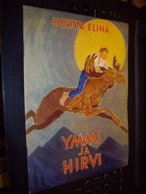 Hertta Elina: YMMI JA HIRVI ( Kuvitus: Kylli Koski ) SIS.PK!