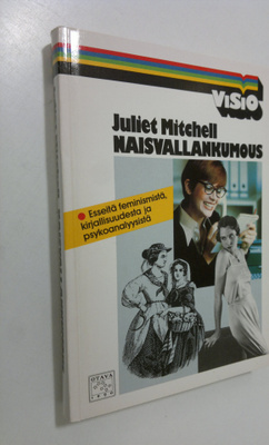 Juliet Mitchell : Naisvallankumous : esseitä feminismistä...