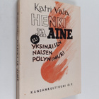 Katri Vala : Henki ja aine : eli yksinäisen naisen pölyni... - pikkukuva 1