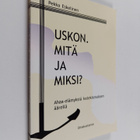 Pekka Eskelinen : Uskon. Mitä ja miksi? - pikkukuva 1