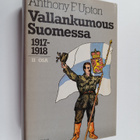 Anthony F. Upton : Vallankumous Suomessa 1917-1918 2 osa - pikkukuva 1