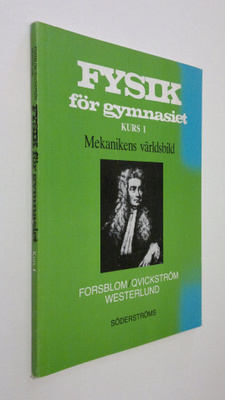 Ingmar ym. Forsblom : Fysik för gymnasiet Kurs 1, Mekanik...