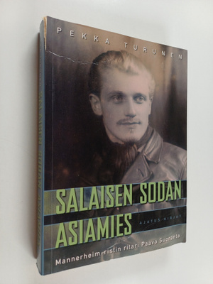 Pekka Turunen : Salaisen sodan asiamies : Mannerheim-rist...