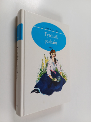 Louisa M Alcott : Tytöistä parhain