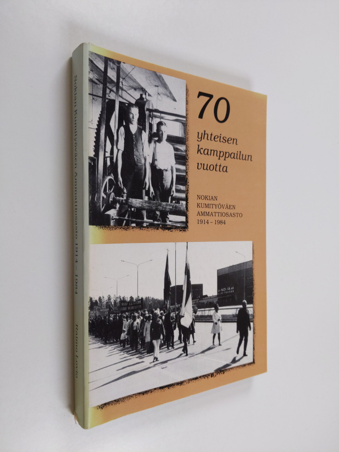 Raimo Lovio : 70 yhteisen kamppailun vuotta : Nokian kumi...