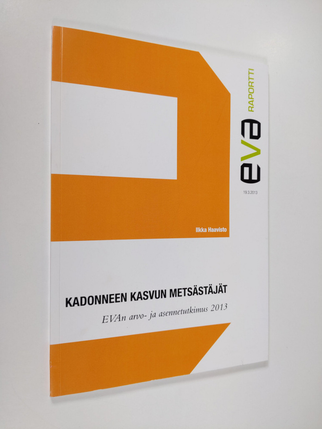 Ilkka Haavisto : Kadonneen kasvun metsästäjät : EVAn arvo...