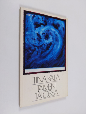 Tiina Kaila : Talven talossa : runoja