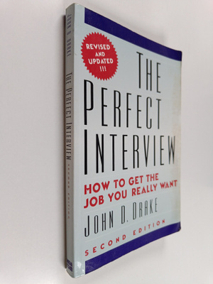 John D. Drake : The Perfect Interview - How to Get the Jo...
