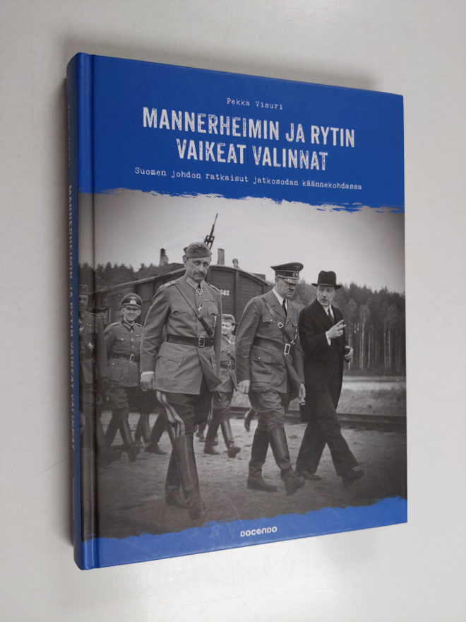 Pekka Visuri : Mannerheimin ja Rytin vaikeat valinnat : S...