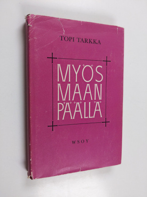 Topi Tarkka : Myös maan päällä