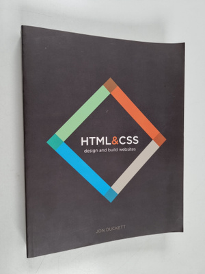 Jon Duckett : HTML & CSS : design and build web sites