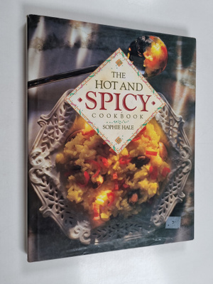 Sophie Hale : The Hot and Spicy Cookbook
