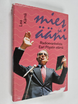 Lea Kärnä : Mies ja ääni : radioevankelista Earl Pöystin ...