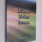 Sirkka Aro : Liitossa kivien kanssa : romaani - pikkukuva 1