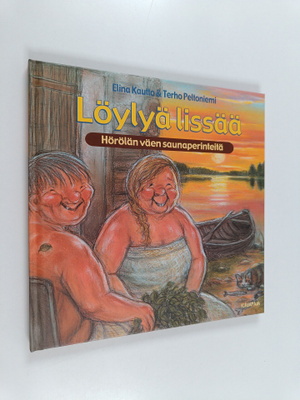 Elina Kautto ym. : Löylyä lissää : Hörölän väen saunakirja