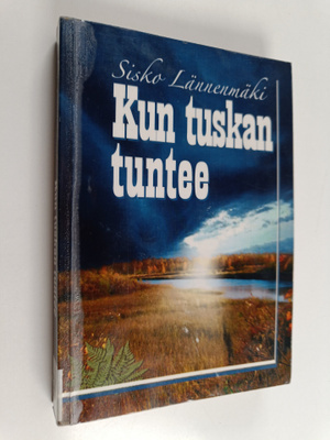 Sisko Lännenmäki : Kun tuskan tuntee