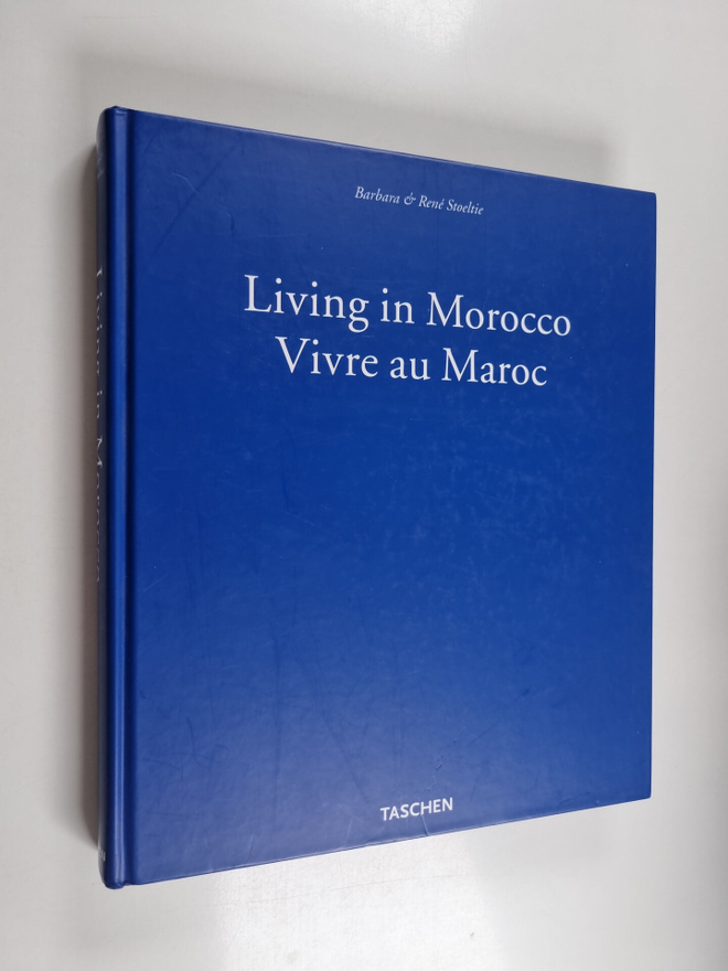Barbara Stoeltie : Living in Morocco = Vivre au Maroc