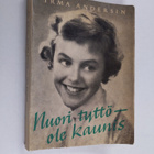 Irma Andersin : Nuori tyttö - ole kaunis : neuvoja kauneu... - pikkukuva 1