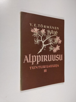 V. E. Törmänen : Alppiruusu : tunturilauluja 3