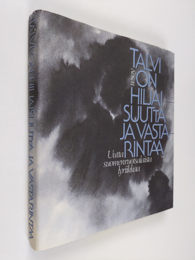 Talvi on hiljaisuutta ja vastarintaa : uutta suomenruotsa...