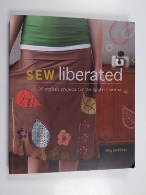 Meg McElwee : Sew liberated : 20 stylish projects for the...