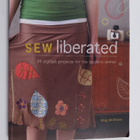 Meg McElwee : Sew liberated : 20 stylish projects for the... - pikkukuva 1