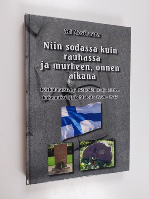 Ari Mesivaara : Niin sodassa kuin rauhassa ja murheen, on...