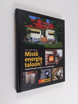 Kyösti (toim.) Isosaari : Mistä energia taloon : omakotia...