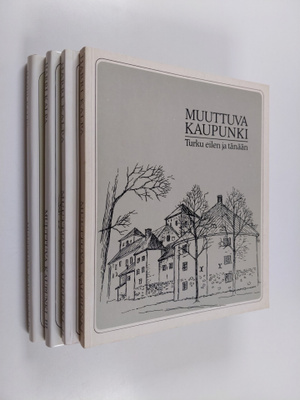 Harri Kalpa : Muuttuva kaupunki 1-4 : Turku eilen ja tänään