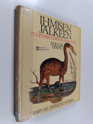 Dougal Dixon : Ihmisen jälkeen : tulevaisuuden eläinkunta