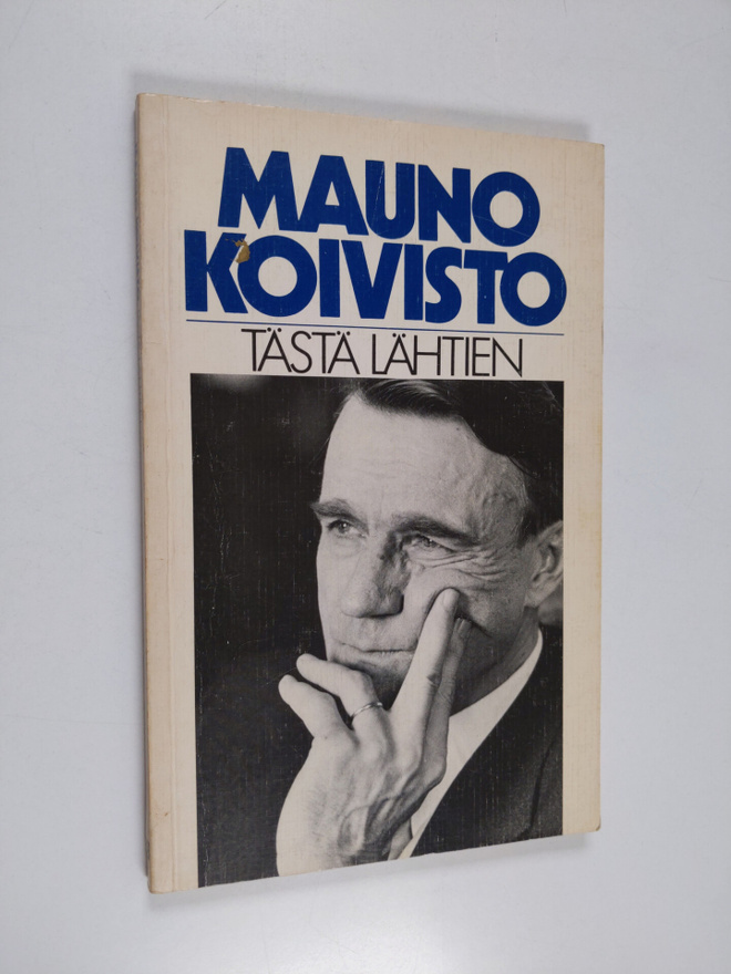 Mauno Koivisto : Tästä lähtien (signeerattu)