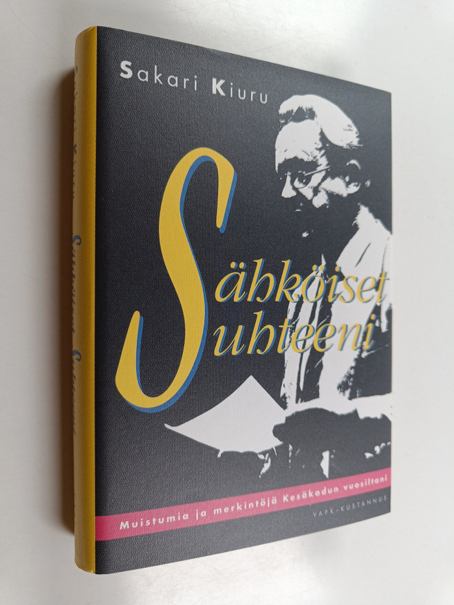 Sakari Kiuru : Sähköiset suhteeni : muistumia ja merkintö...