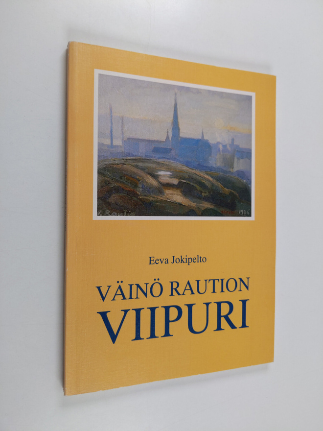 Eeva Jokipelto : Väinö Raution Viipuri