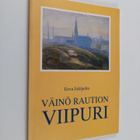 Eeva Jokipelto : Väinö Raution Viipuri - pikkukuva 1