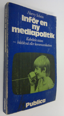 Harry Schein : Inför en ny mediapolitik : Kebeltelevision...