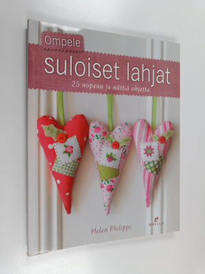 Helen Philipps : Ompele suloiset lahjat : 25 nopeaa ja nä...