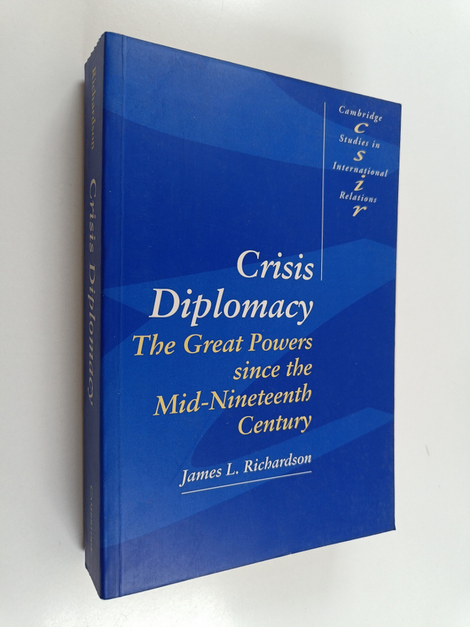 James L. Richardson : Crisis diplomacy : the Great Powers...