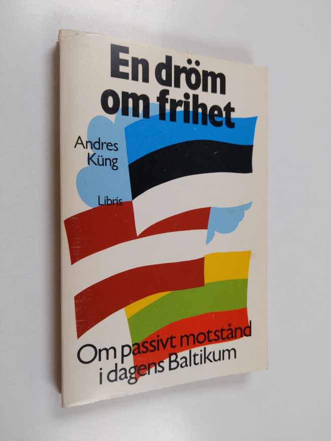 Andres Kung : En dröm om frihet : om passivt motstånd i d...
